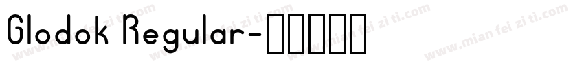 Glodok Regular字体转换